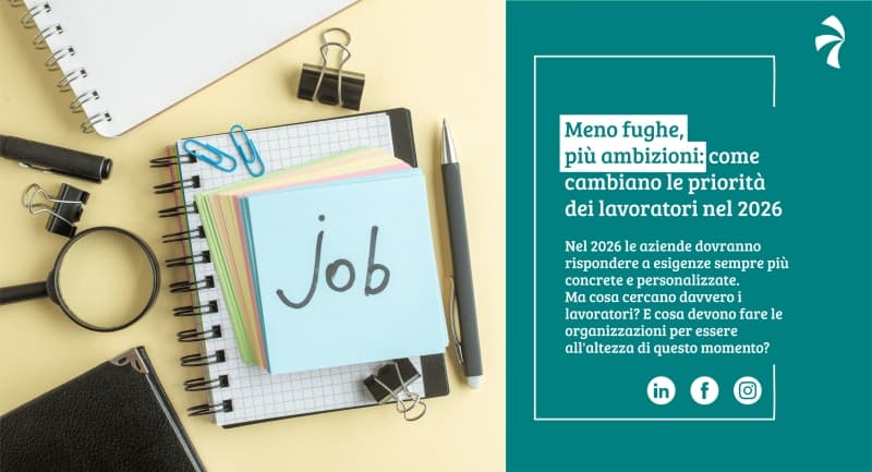 Meno fughe, più ambizioni: come cambiano le priorità dei lavoratori nel 2026